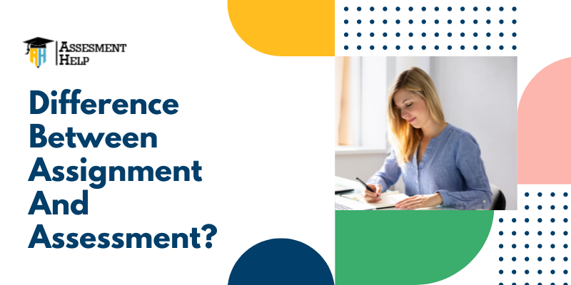 What Is The Difference Between Assignments And Assessments?
